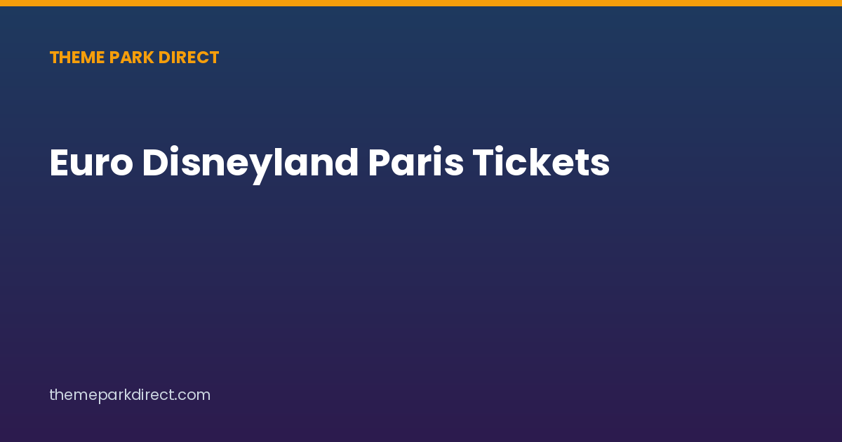 Euro Disneyland Paris Tickets